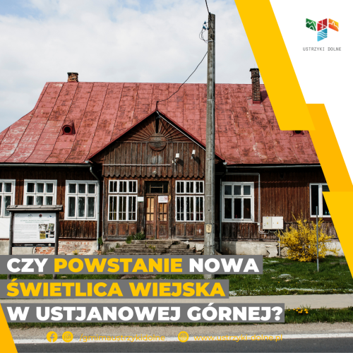 Czy powstanie nowa świetlica w Ustjanowej Górnej?